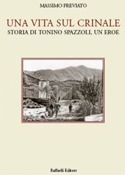 UNA VITA SUL CRINALE - storia di Tonino Spazzoli, un eroe!